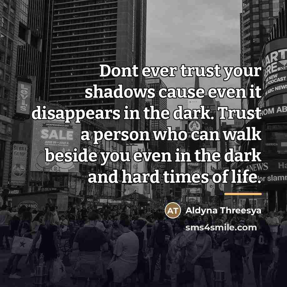 “Dont ever trust your shadows cause even it disappears in…” quote by Aldyna Threesya