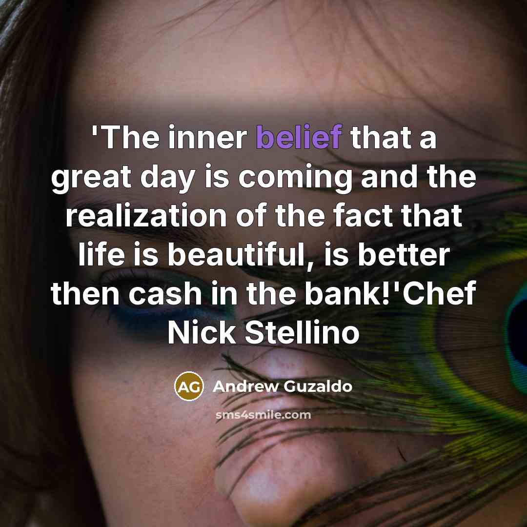 “'The inner belief that a great day is coming and…” quote by Andrew Guzaldo