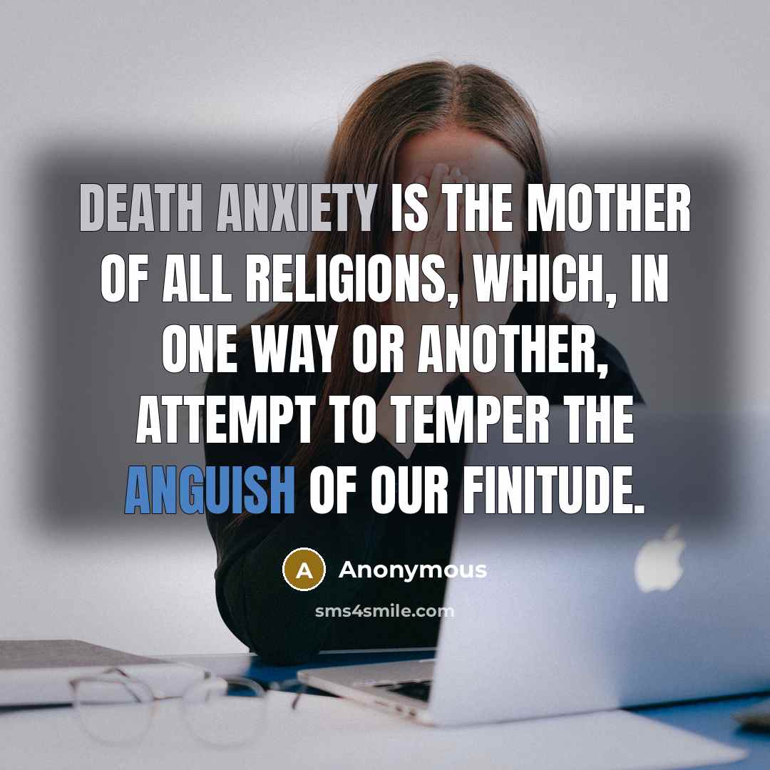 “Death anxiety is the mother of all religions, which, in…” quote by Anonymous