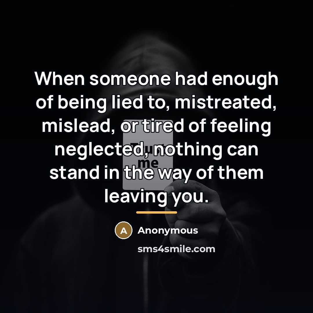 “When someone had enough of being lied to, mistreated, mislead,…” quote by Anonymous
