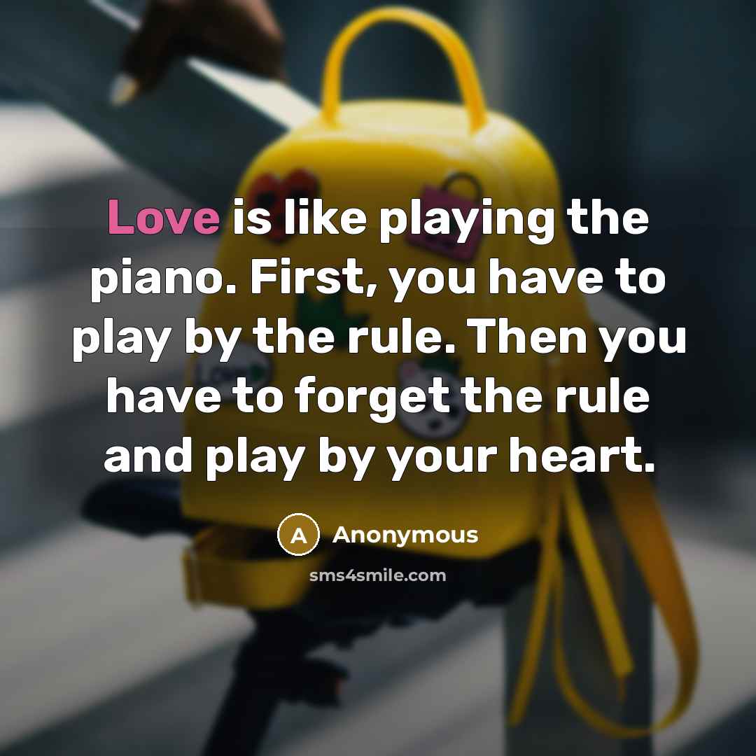 “Love is like playing the piano. First, you have to…” quote by Anonymous