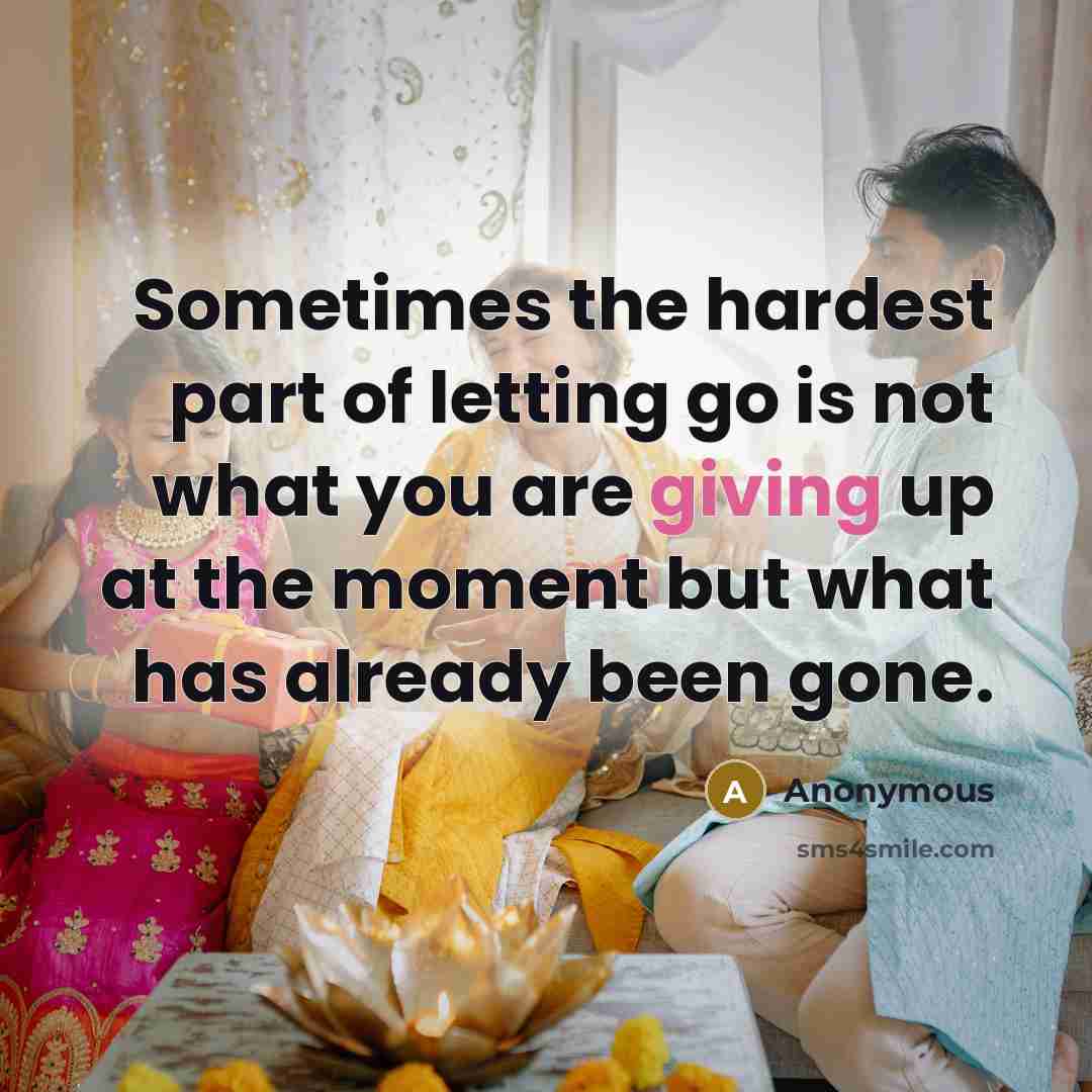 “Sometimes the hardest part of letting go is not what…” quote by Anonymous