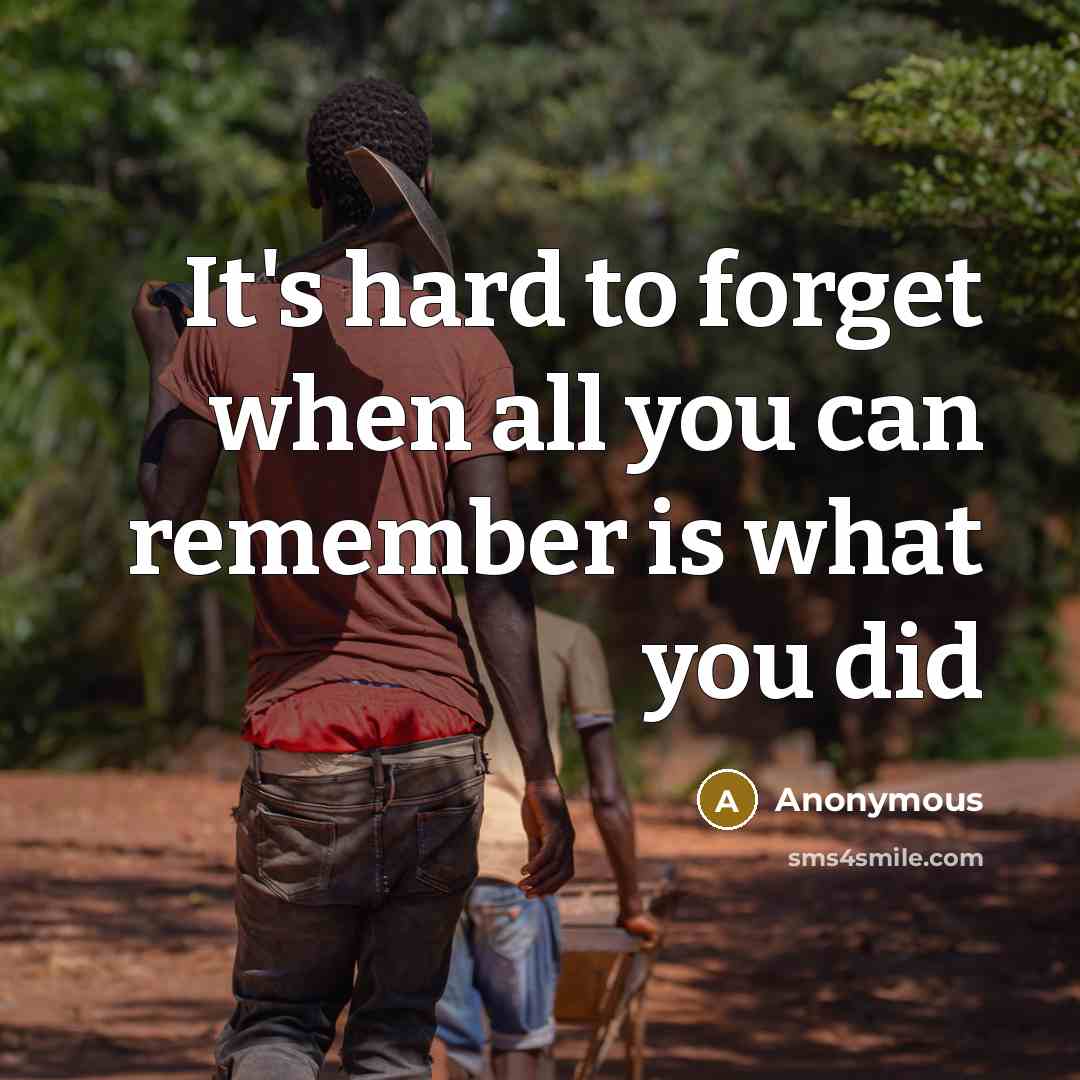 “It's hard to forget when all you can remember is…” quote by Anonymous