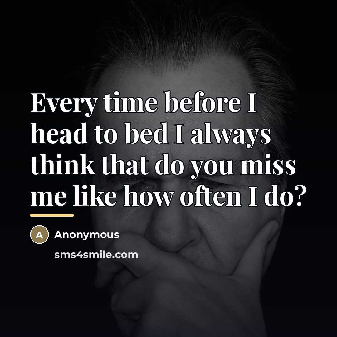 “Every time before I head to bed I always think…” quote by Anonymous