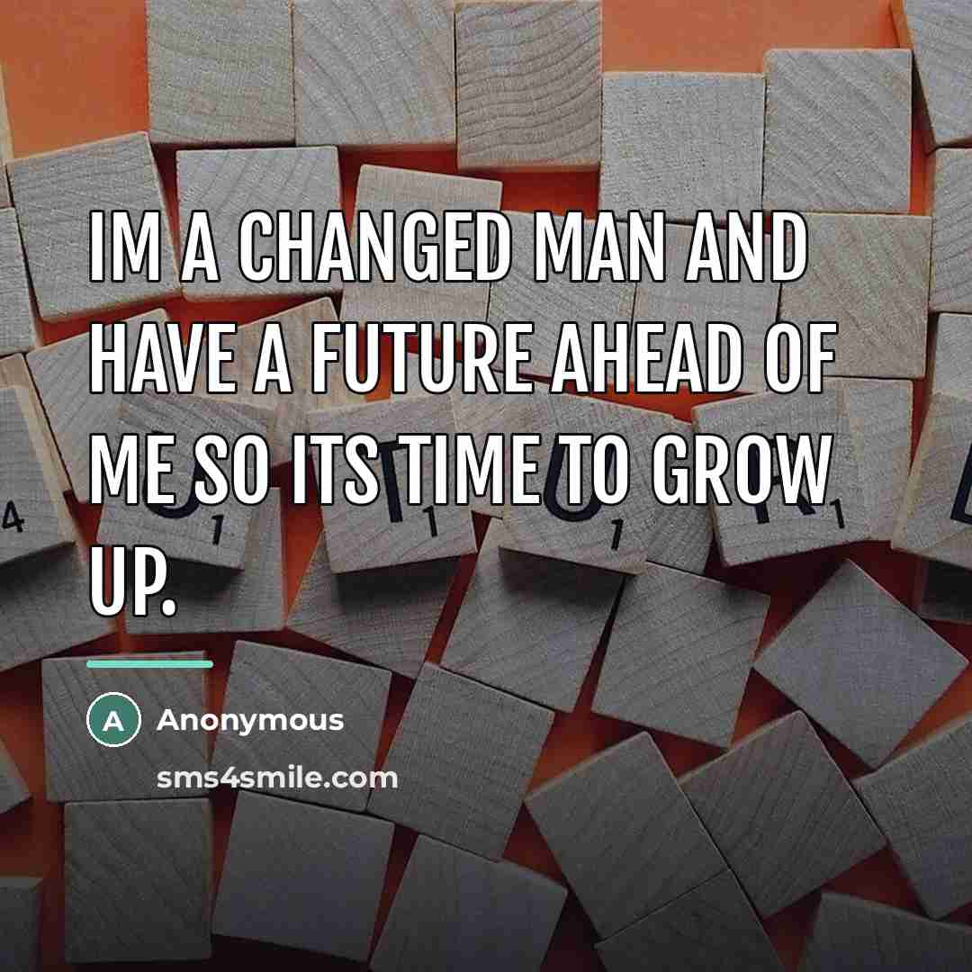 “Im a changed man and have a future ahead of…” quote by Anonymous