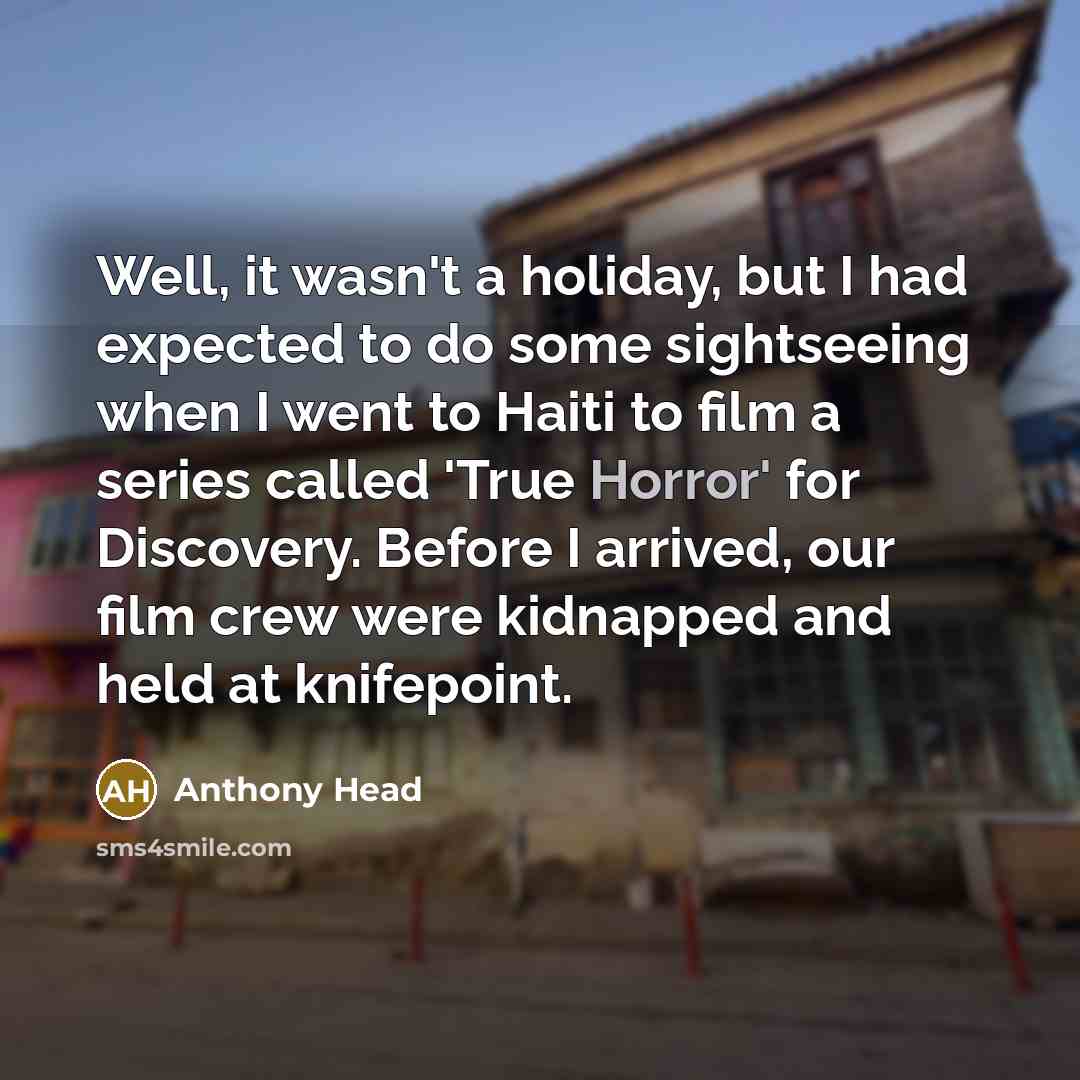 “Well, it wasn't a holiday, but I had expected to…” quote by Anthony Head