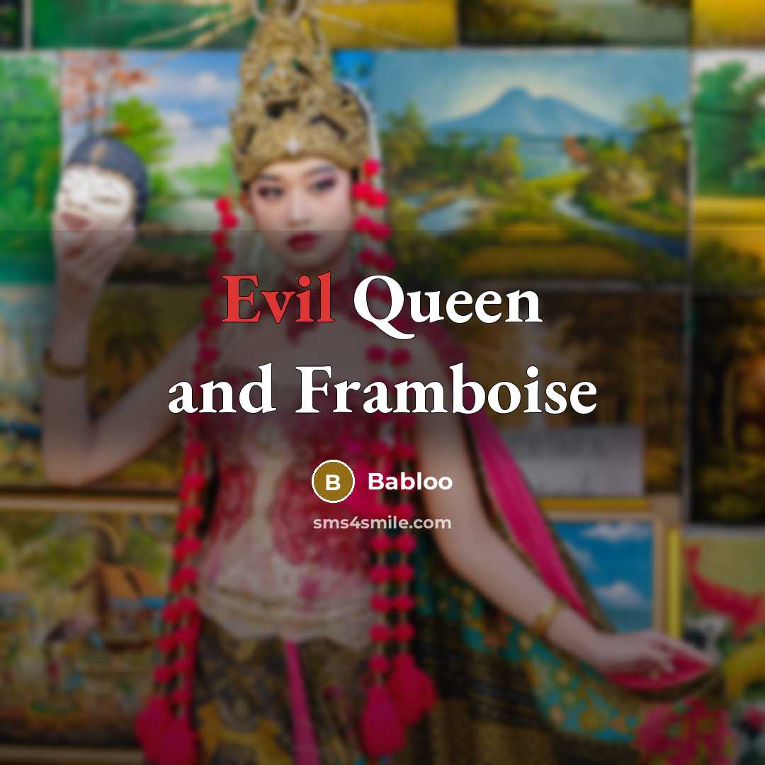 “Evil Queen and Framboise” quote by Babloo