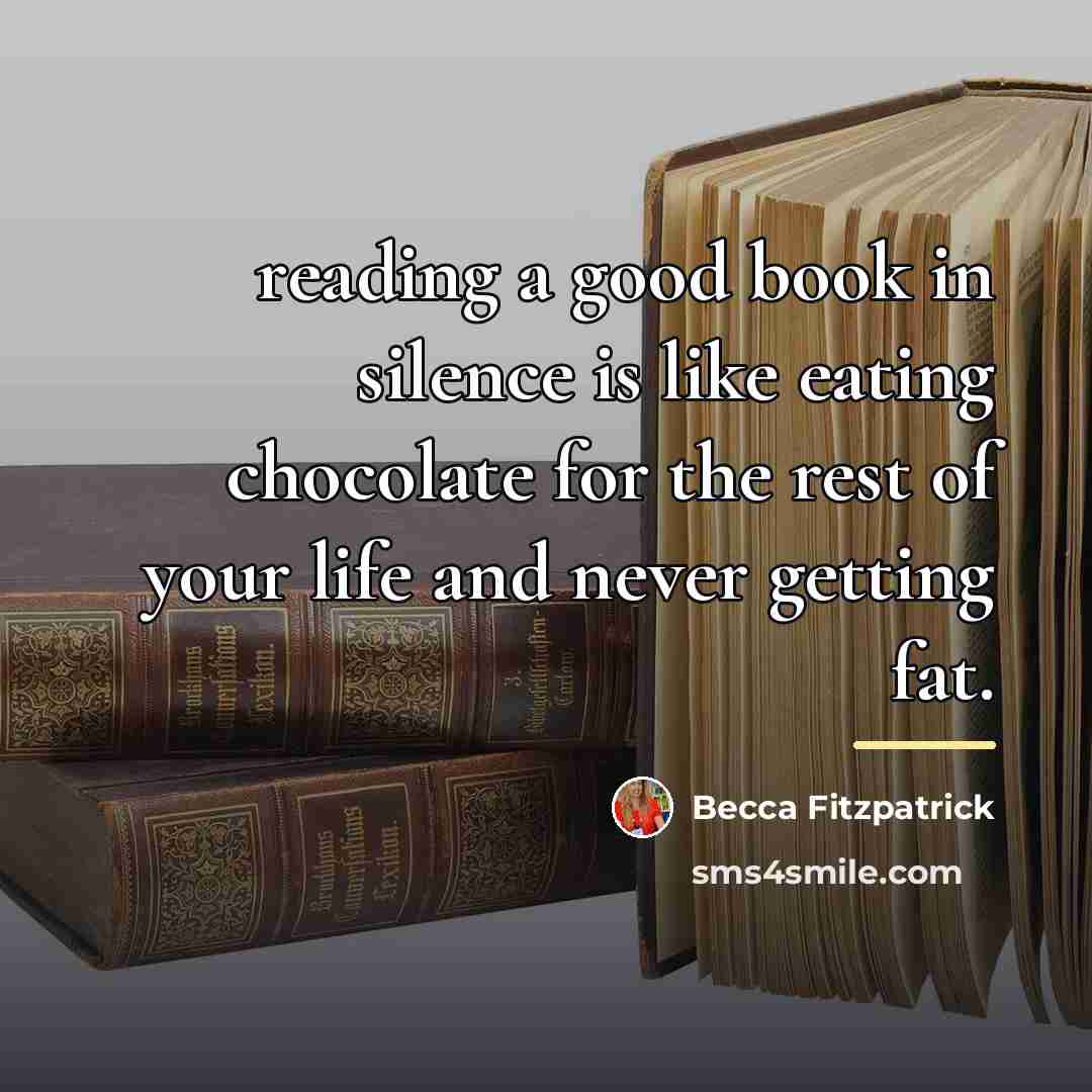 “reading a good book in silence is like eating chocolate…” quote by Becca Fitzpatrick
