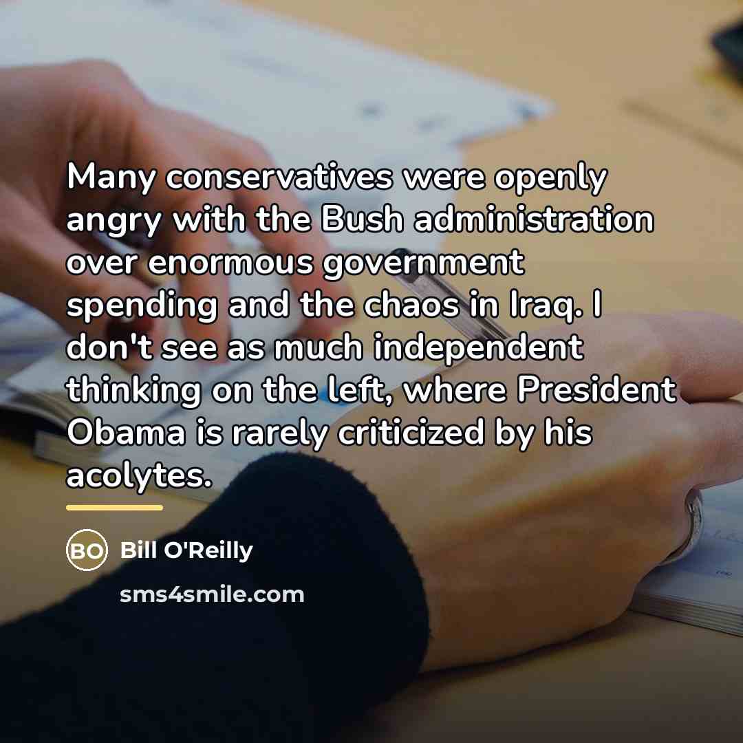 “Many conservatives were openly angry with the Bush administration over…” quote by Bill O'Reilly