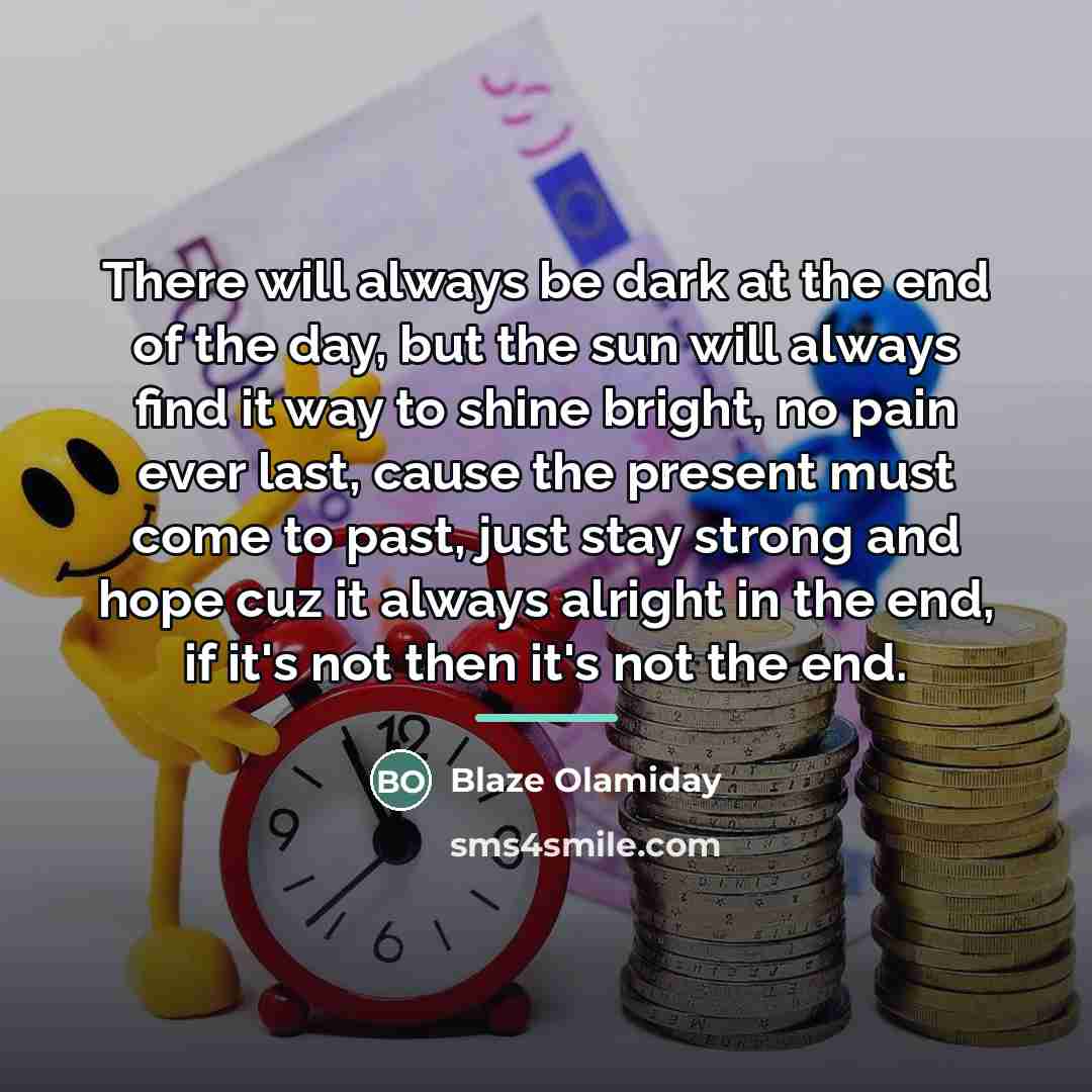 “There will always be dark at the end of the…” quote by Blaze Olamiday