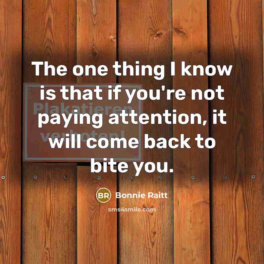 “The one thing I know is that if you're not…” quote by Bonnie Raitt