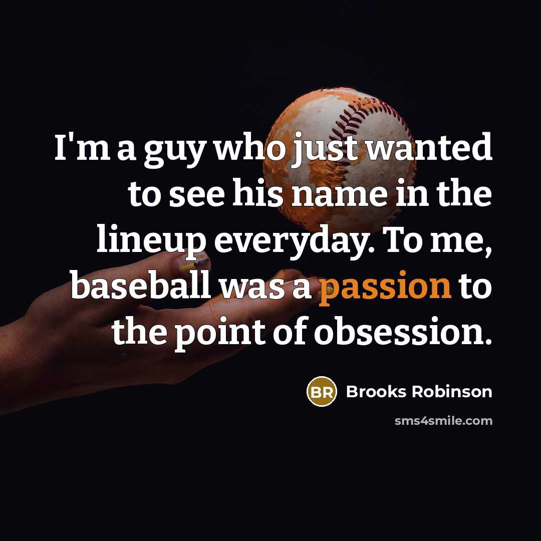 “I'm a guy who just wanted to see his name…” quote by Brooks Robinson
