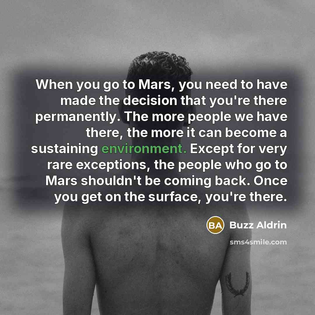 “When you go to Mars, you need to have made…” quote by Buzz Aldrin