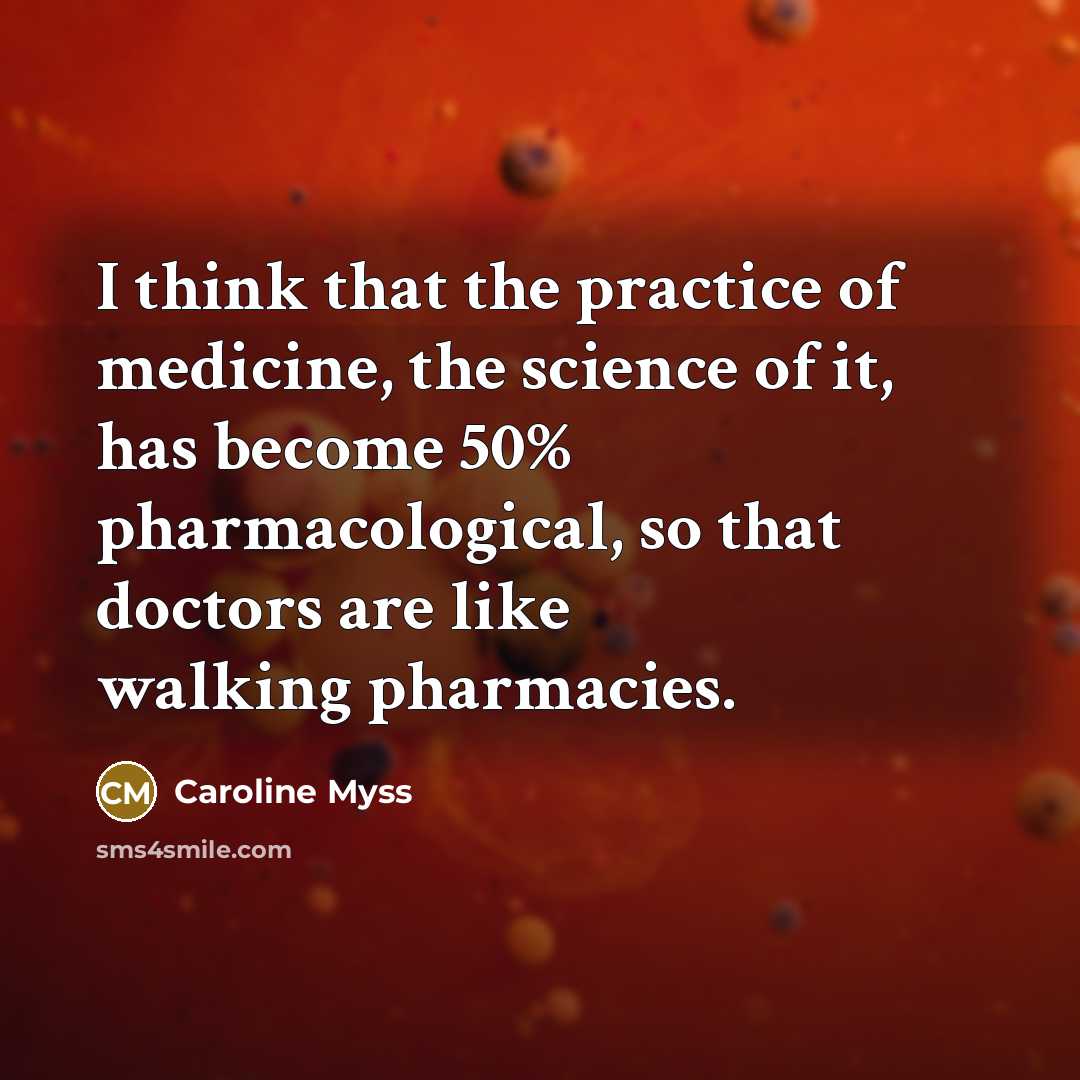 “I think that the practice of medicine, the science of…” quote by Caroline Myss
