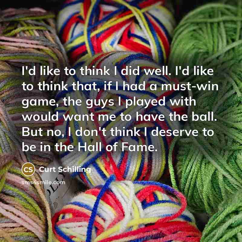 “I'd like to think I did well. I'd like to…” quote by Curt Schilling