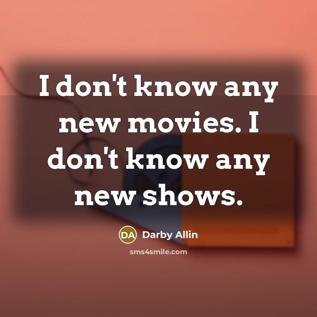“I don't know any new movies. I don't know any…” quote by Darby Allin