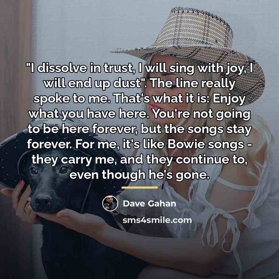 “"I dissolve in trust, I will sing with joy, I…” quote by Dave Gahan