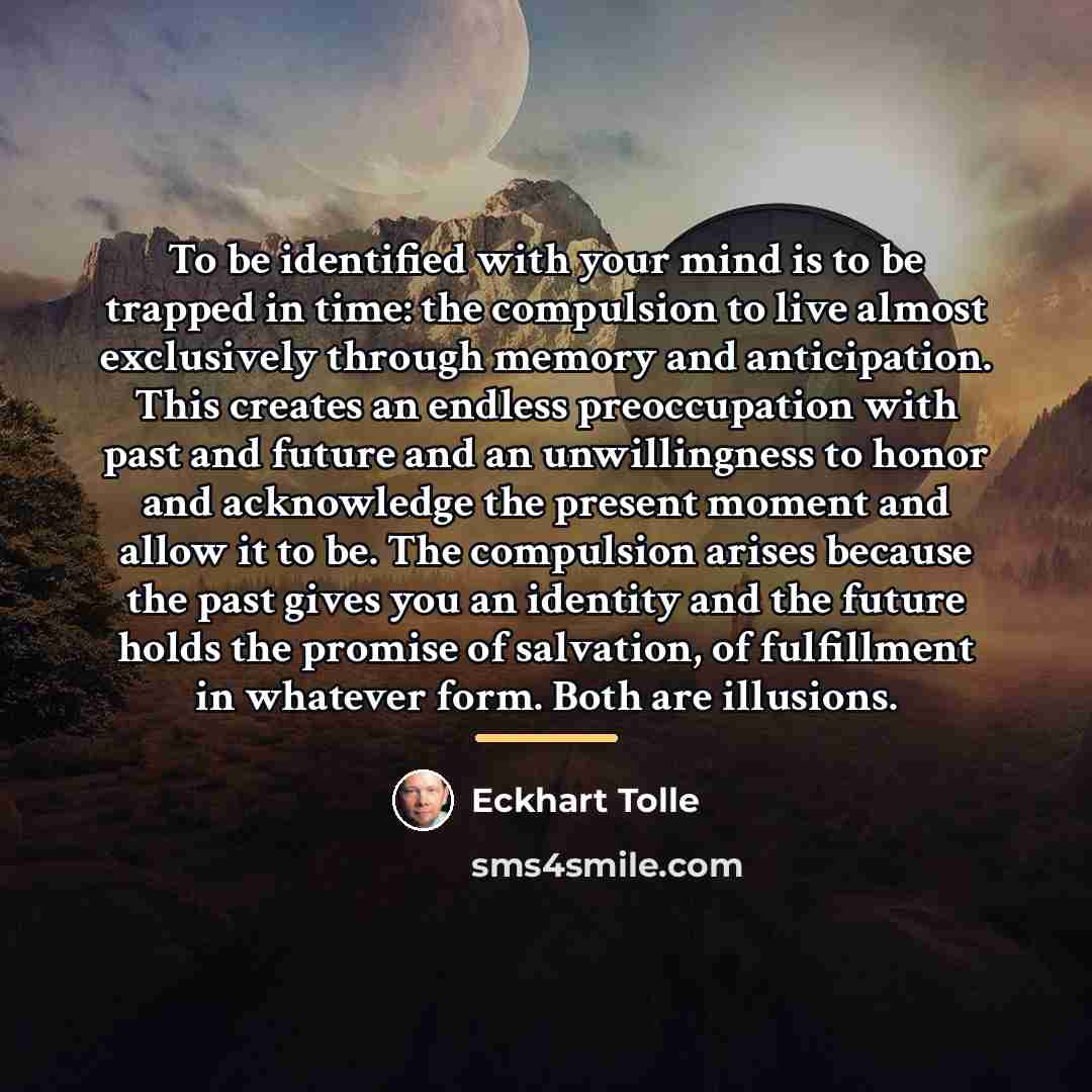 “To be identified with your mind is to be trapped…” quote by Eckhart Tolle