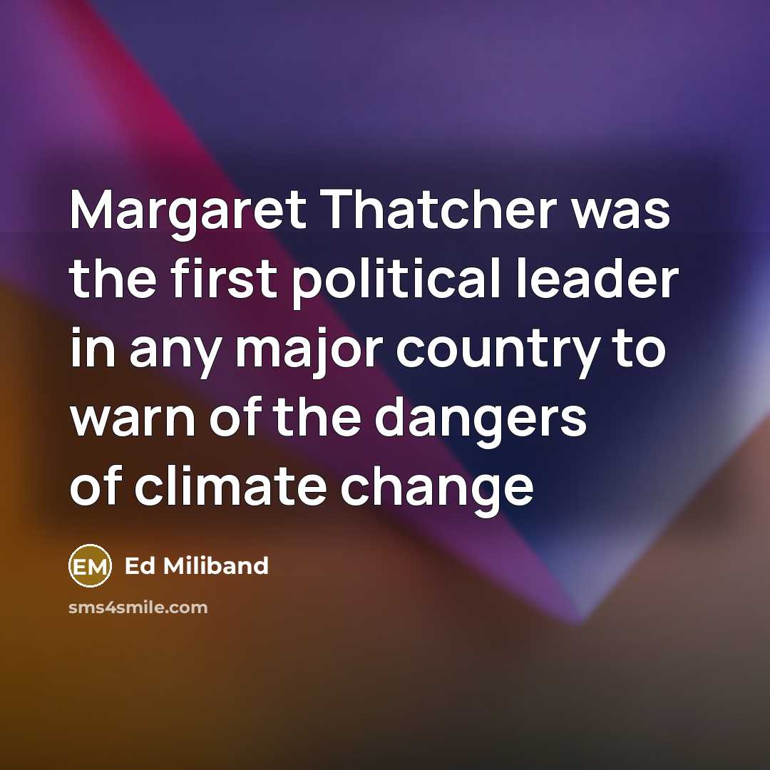 “Margaret Thatcher was the first political leader in any major…” quote by Ed Miliband