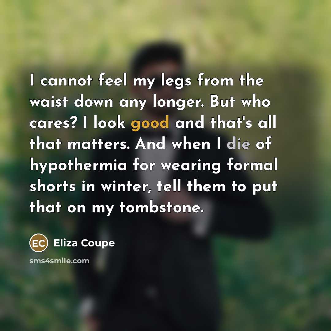 “I cannot feel my legs from the waist down any…” quote by Eliza Coupe