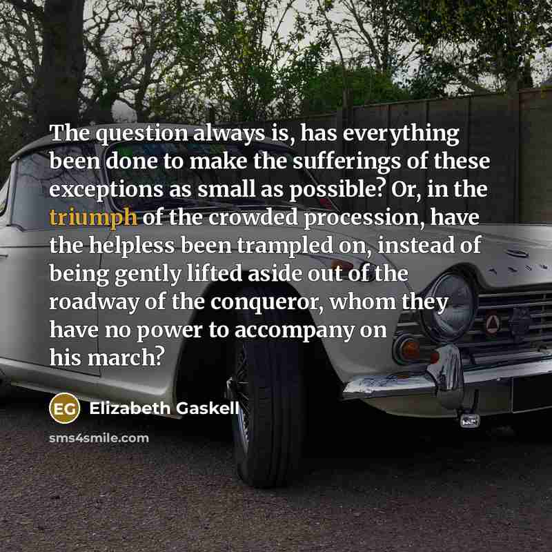 “The question always is, has everything been done to make…” quote by Elizabeth Gaskell