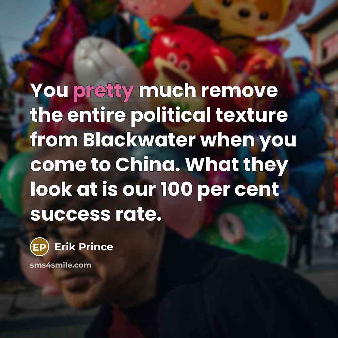 “You pretty much remove the entire political texture from Blackwater…” quote by Erik Prince