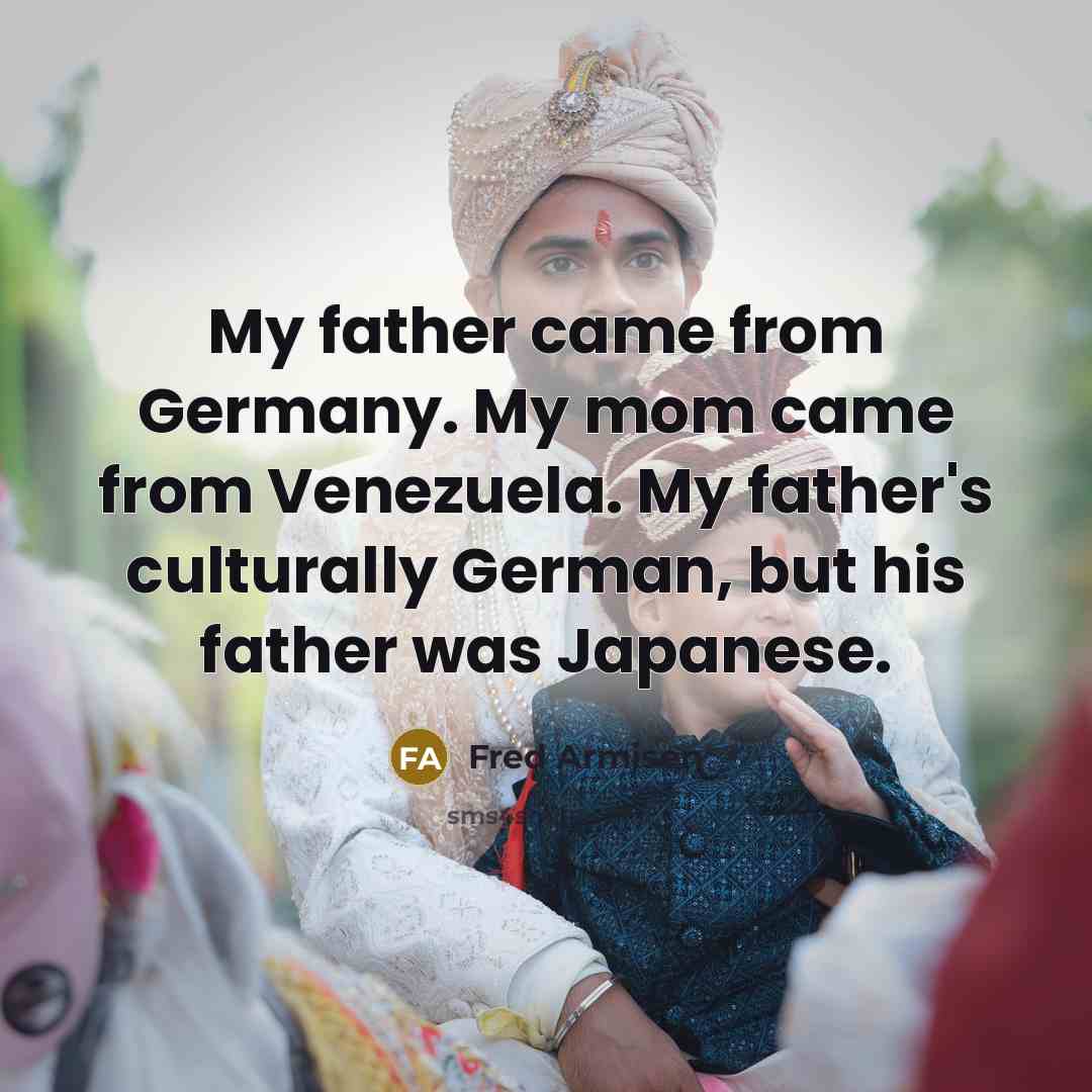 “My father came from Germany. My mom came from Venezuela.…” quote by Fred Armisen