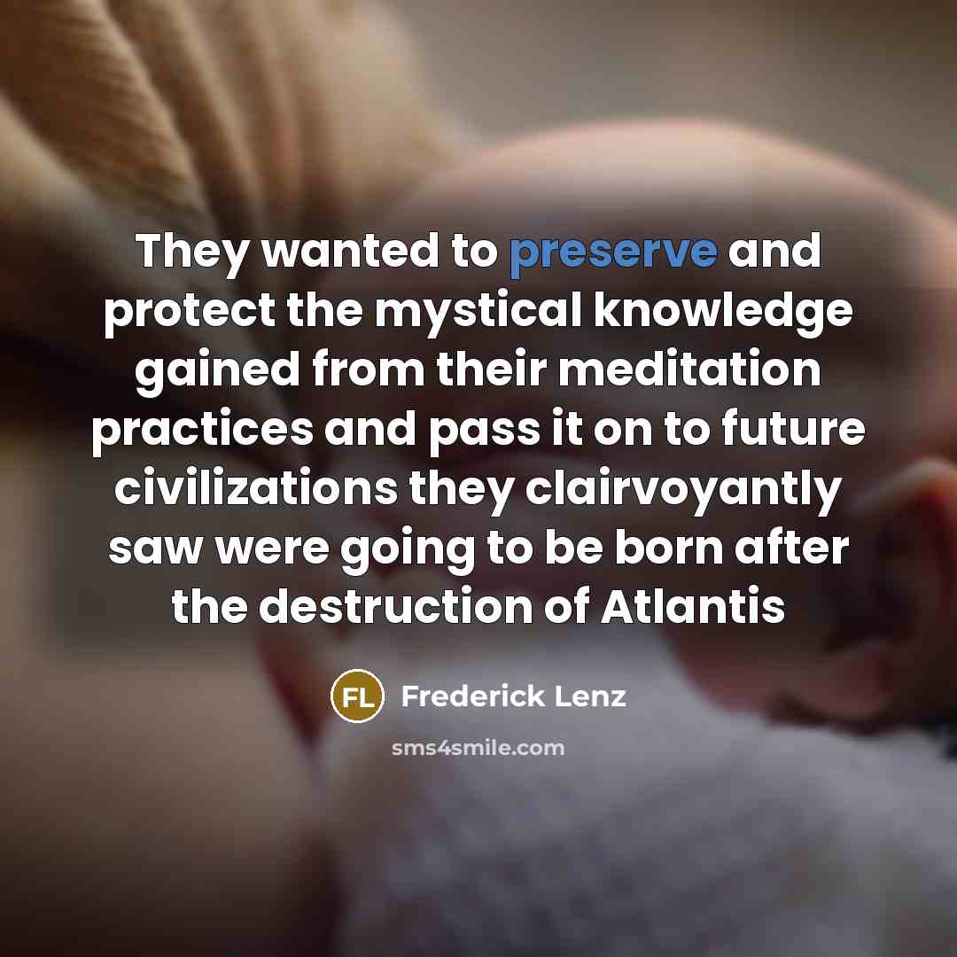 “They wanted to preserve and protect the mystical knowledge gained…” quote by Frederick Lenz