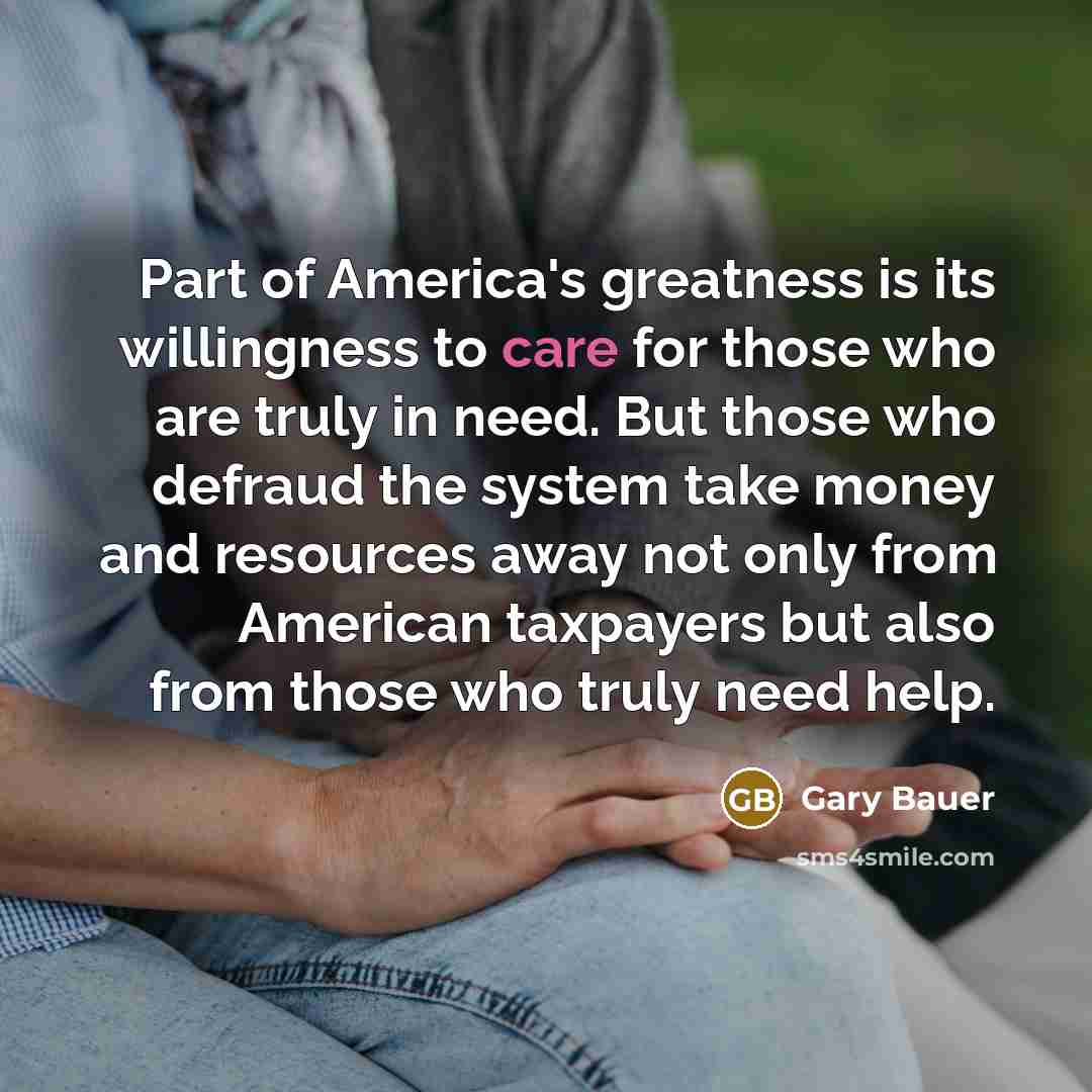 “Part of America's greatness is its willingness to care for…” quote by Gary Bauer
