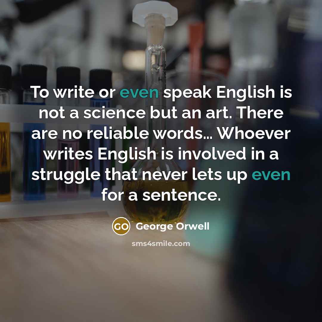 “To write or even speak English is not a science…” quote by George Orwell