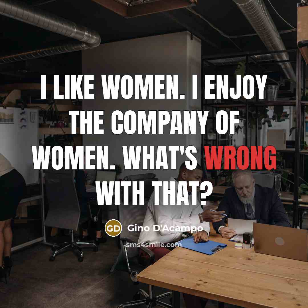 “I like women. I enjoy the company of women. What's…” quote by Gino D'Acampo