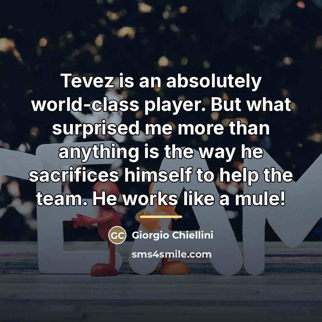 “Tevez is an absolutely world-class player. But what surprised me…” quote by Giorgio Chiellini