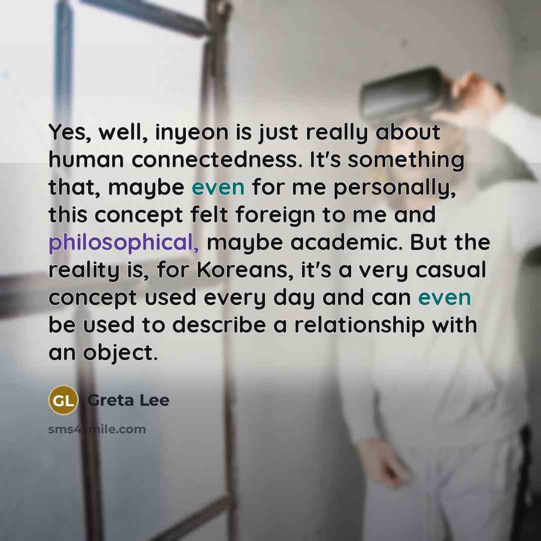 “Yes, well, inyeon is just really about human connectedness. It's…” quote by Greta Lee