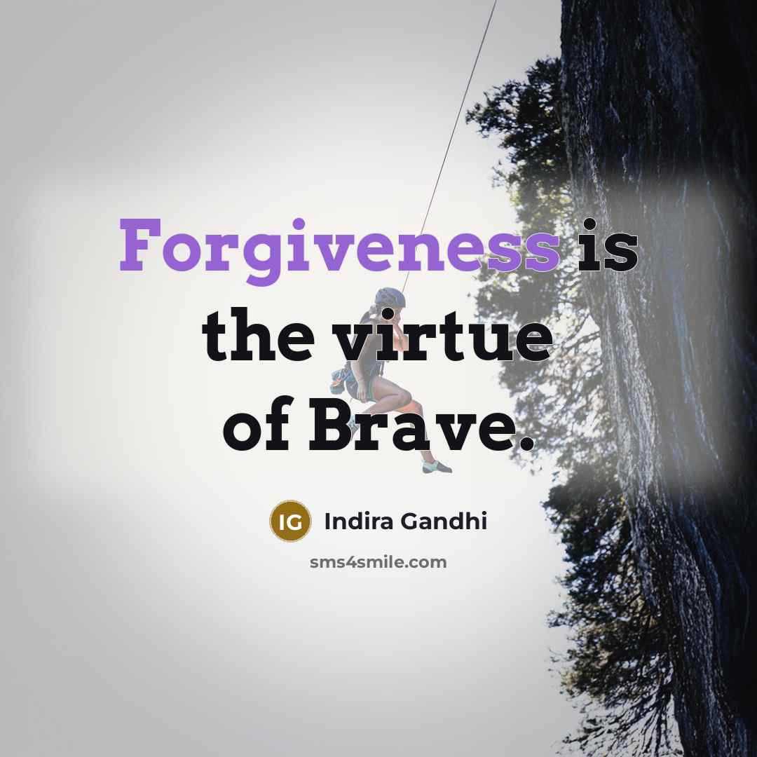 “Forgiveness is the virtue of Brave.…” quote by Indira Gandhi