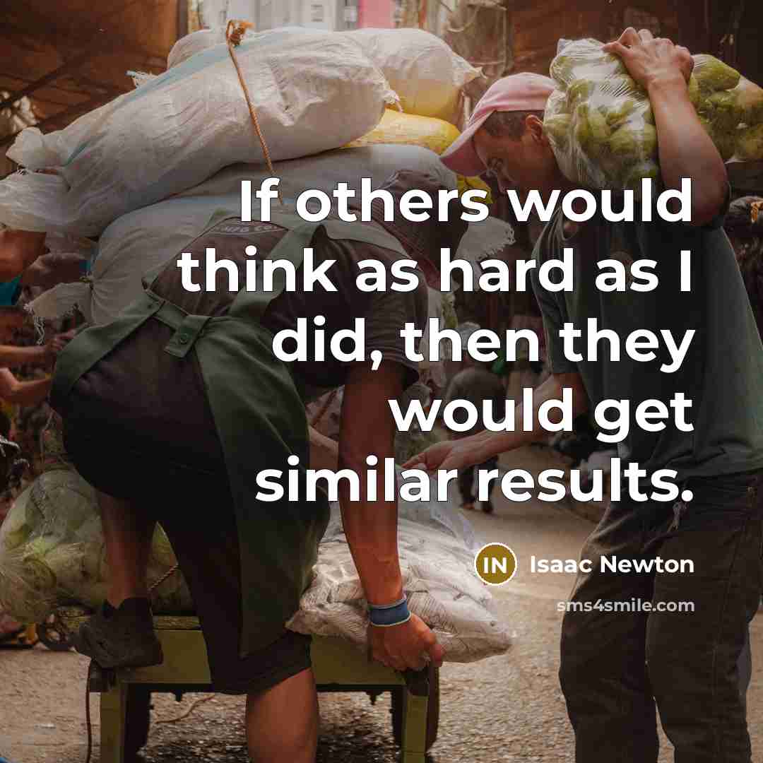 “If others would think as hard as I did, then…” quote by Isaac Newton