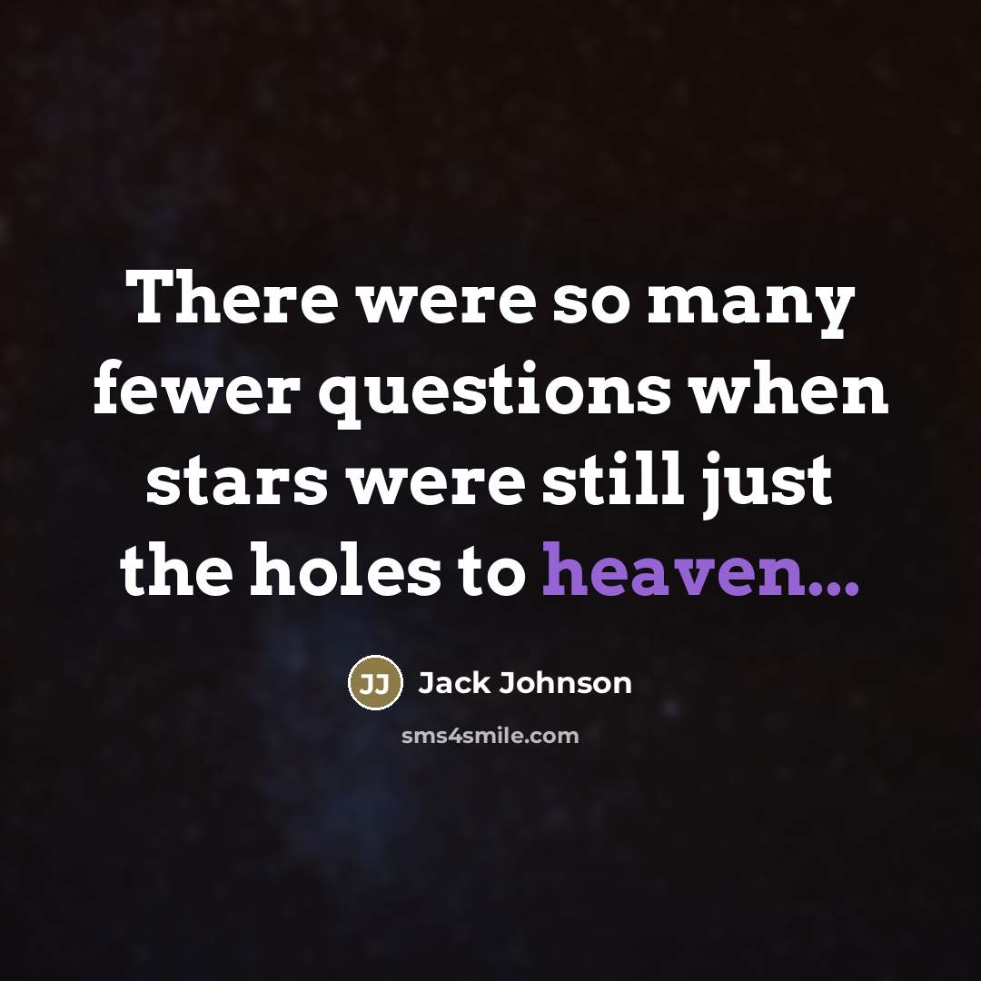 “There were so many fewer questions when stars were still…” quote by Jack Johnson
