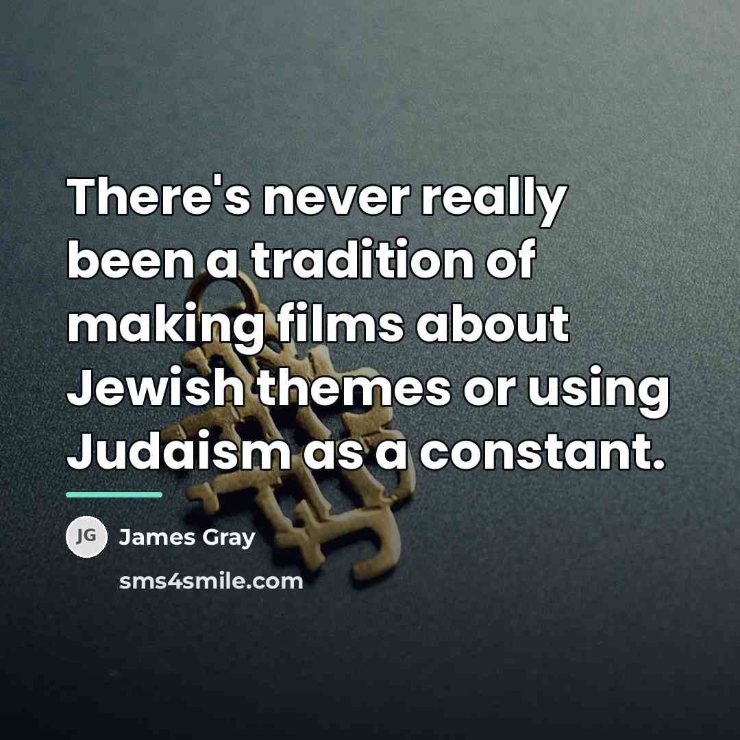 “There's never really been a tradition of making films about…” quote by James Gray