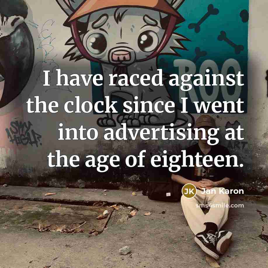 “I have raced against the clock since I went into…” quote by Jan Karon