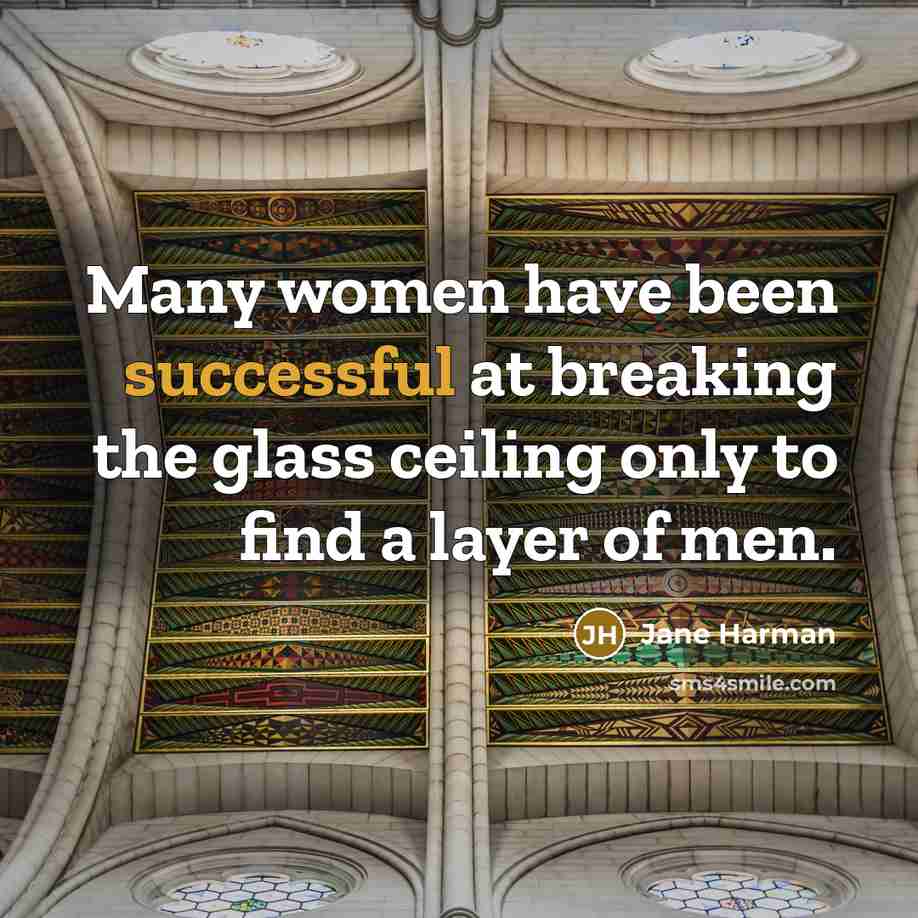 “Many women have been successful at breaking the glass ceiling…” quote by Jane Harman