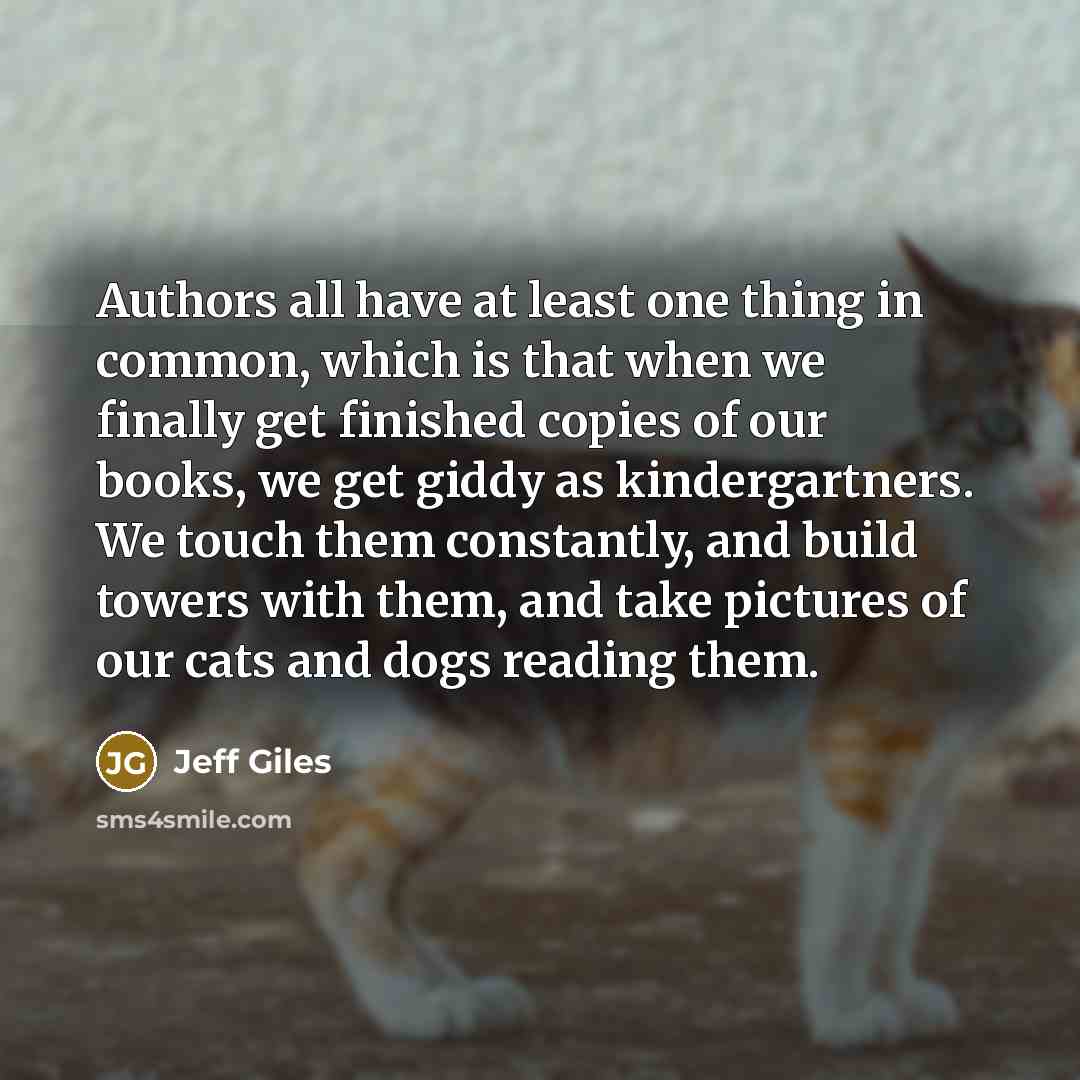 “Authors all have at least one thing in common, which…” quote by Jeff Giles
