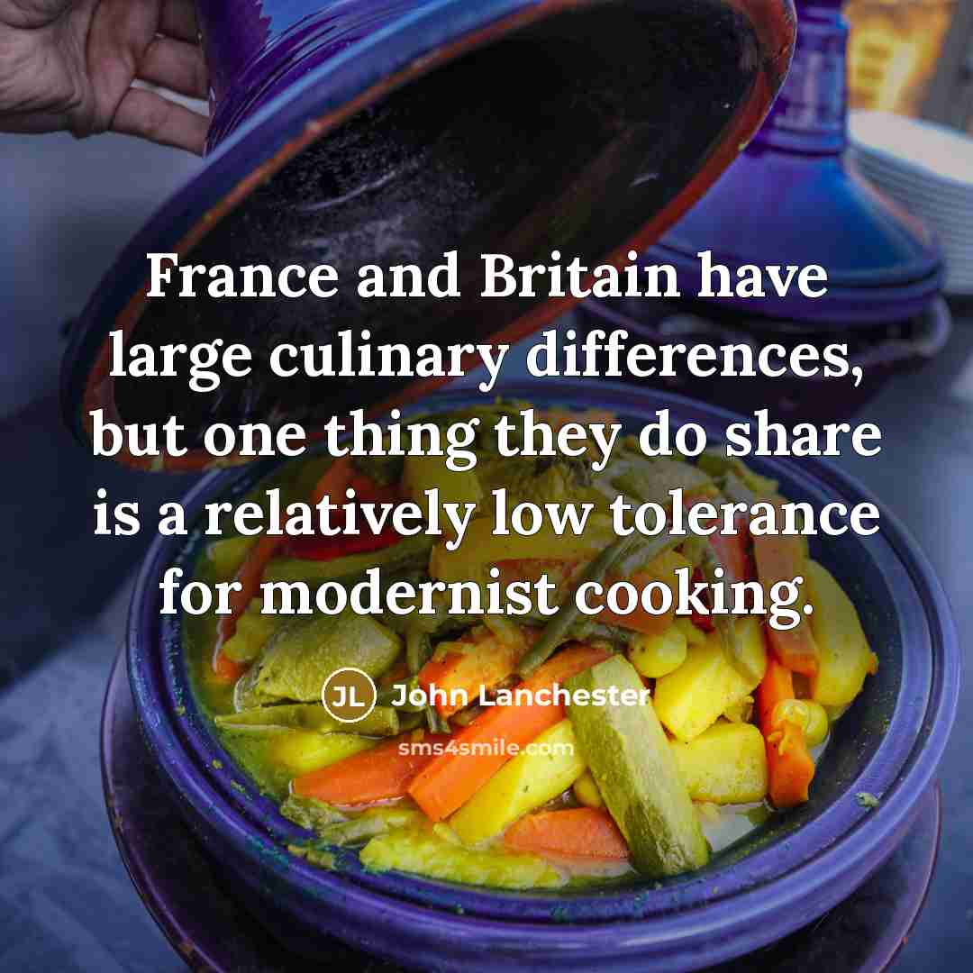 “France and Britain have large culinary differences, but one thing…” quote by John Lanchester