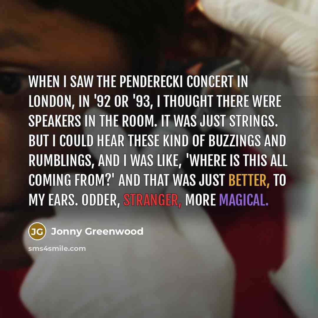“When I saw the Penderecki concert in London, in '92…” quote by Jonny Greenwood