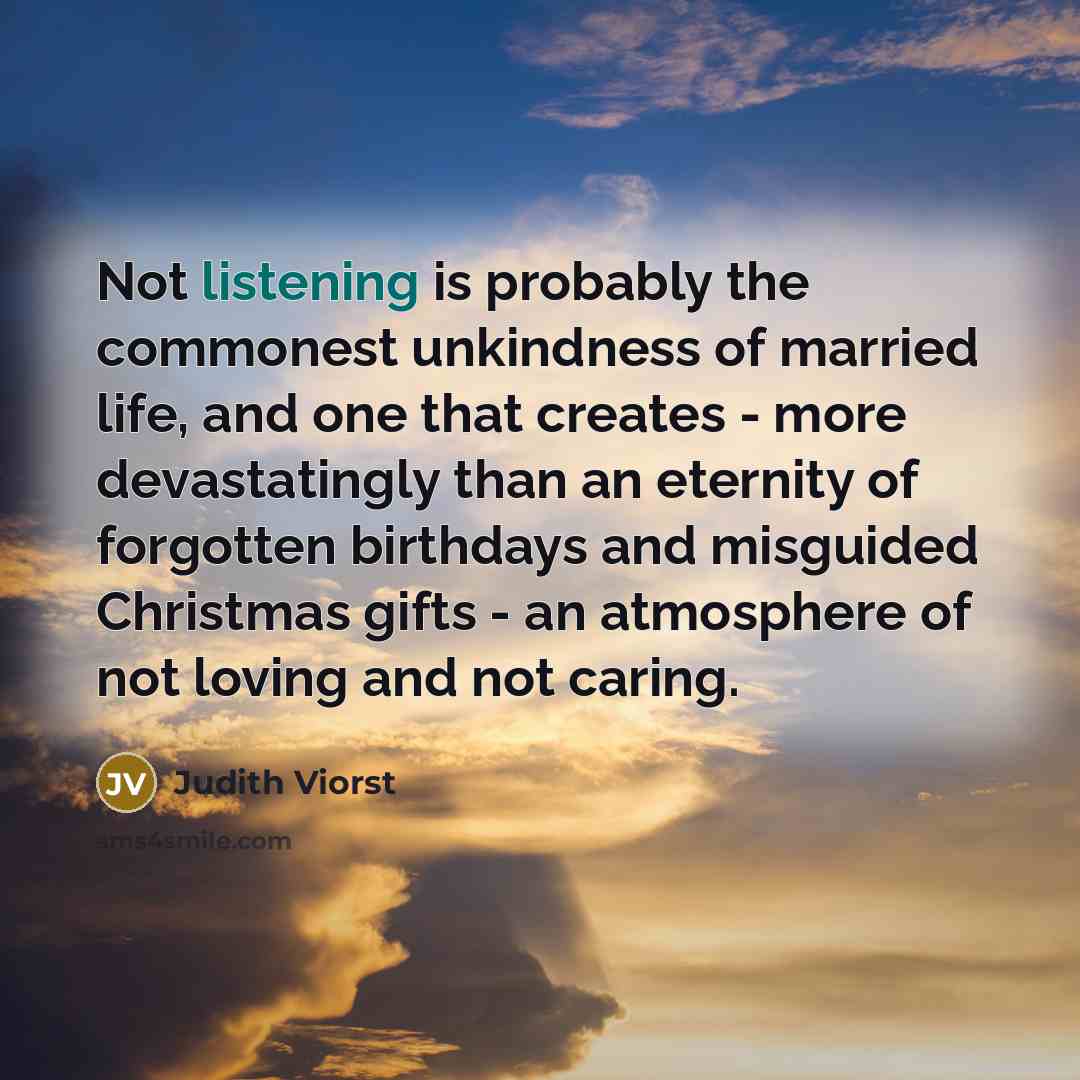 “Not listening is probably the commonest unkindness of married life,…” quote by Judith Viorst