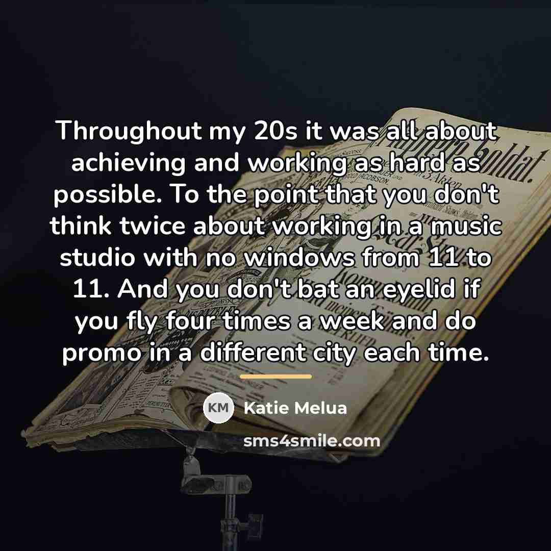 “Throughout my 20s it was all about achieving and working…” quote by Katie Melua