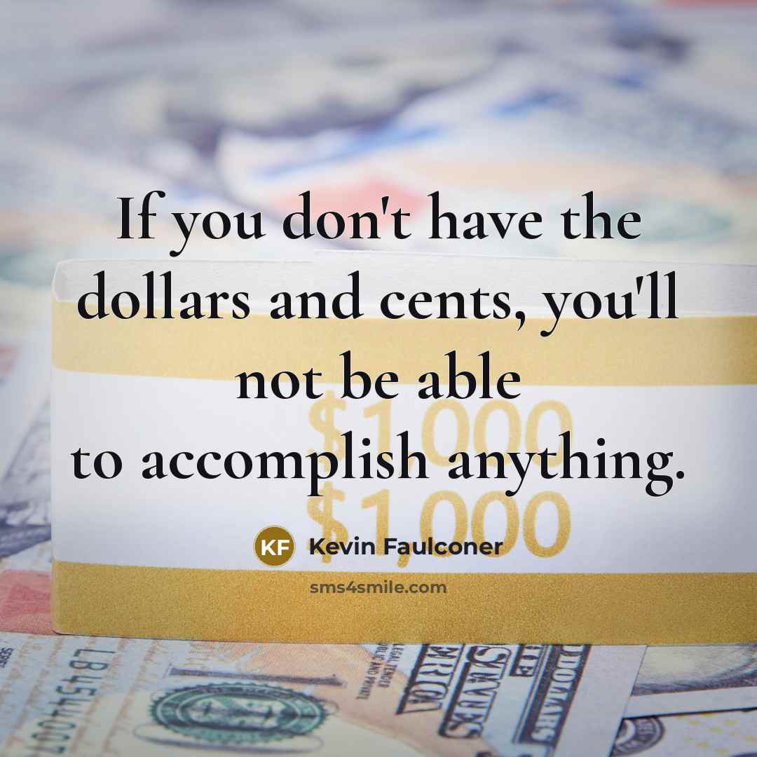 “If you don't have the dollars and cents, you'll not…” quote by Kevin Faulconer
