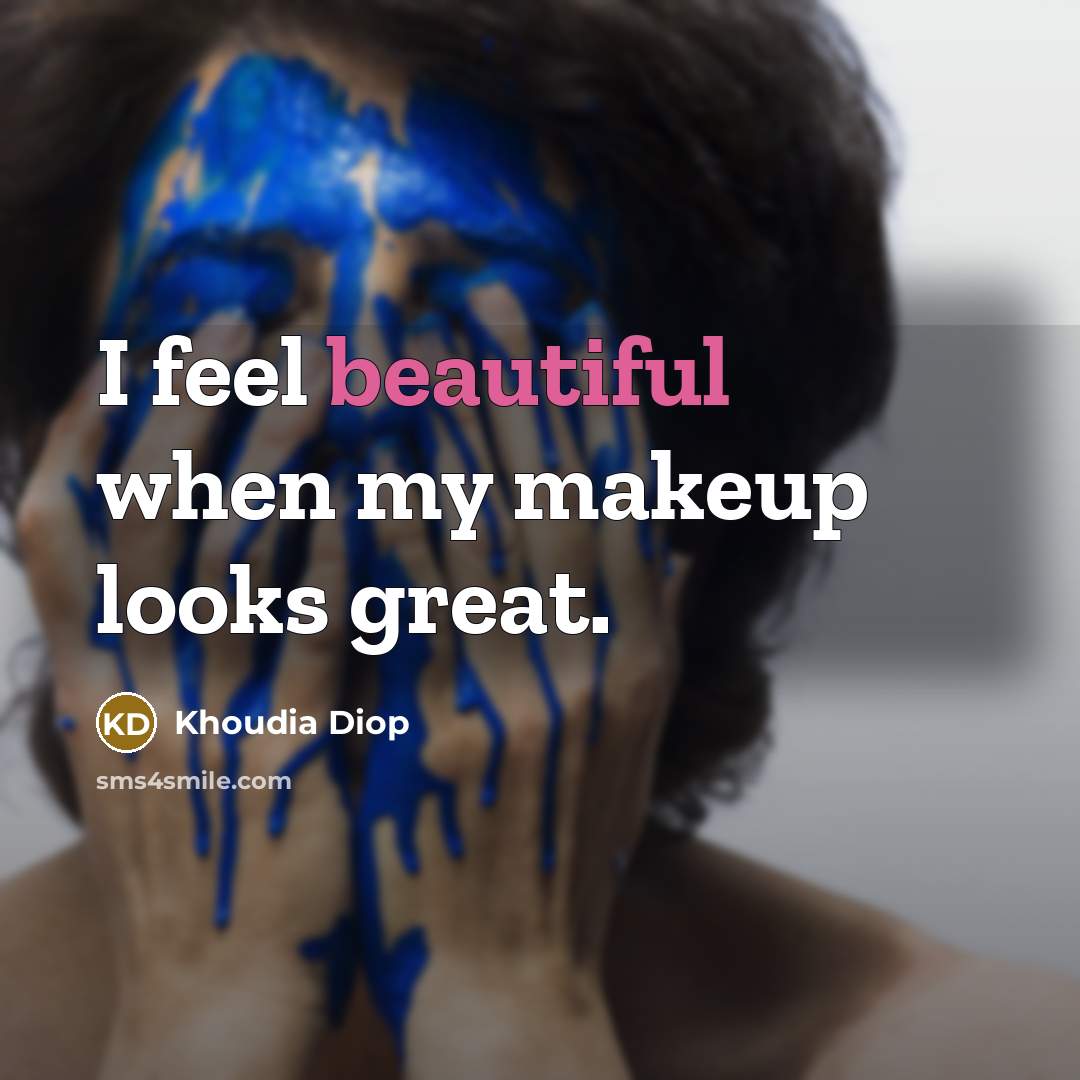 “I feel beautiful when my makeup looks great.…” quote by Khoudia Diop