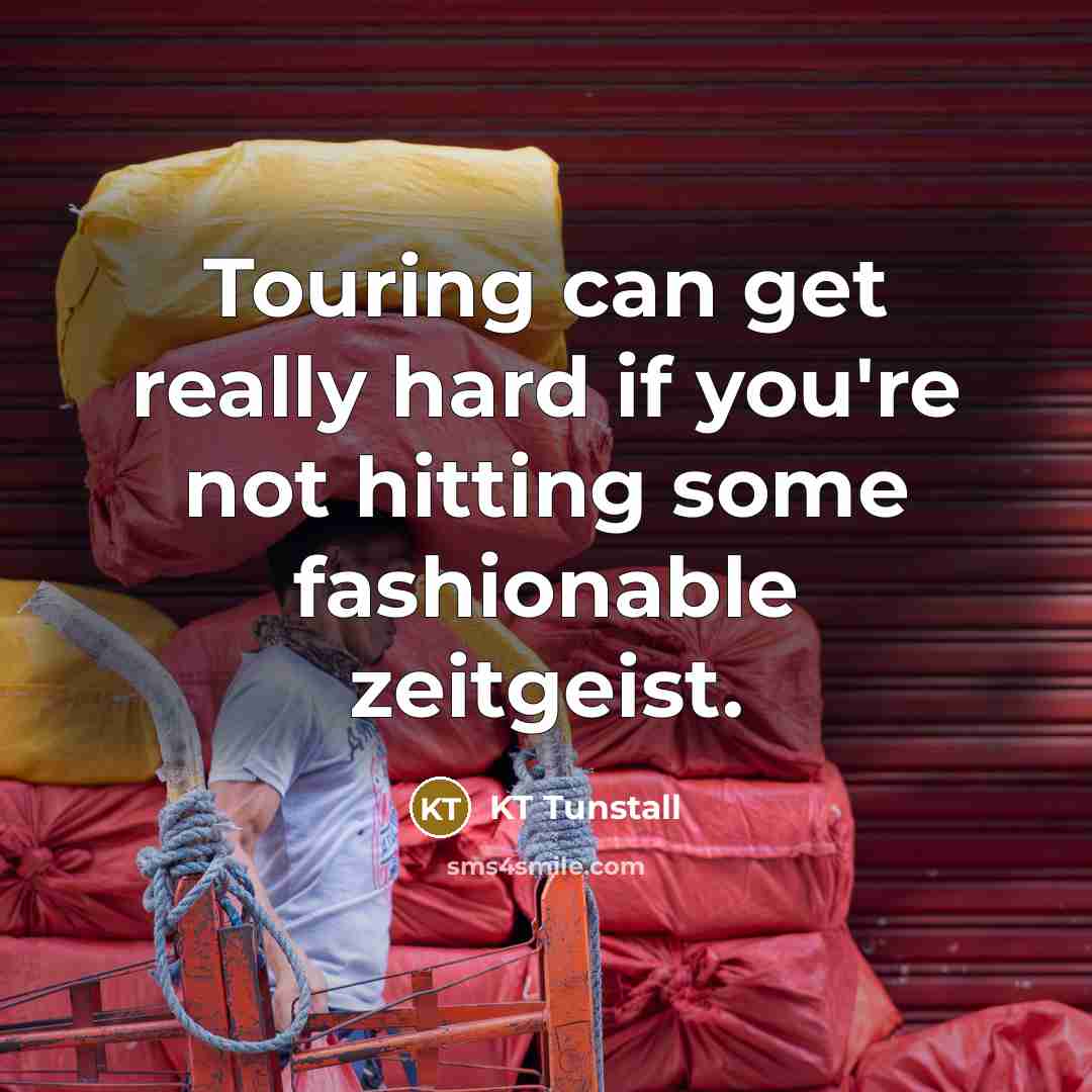 “Touring can get really hard if you're not hitting some…” quote by KT Tunstall