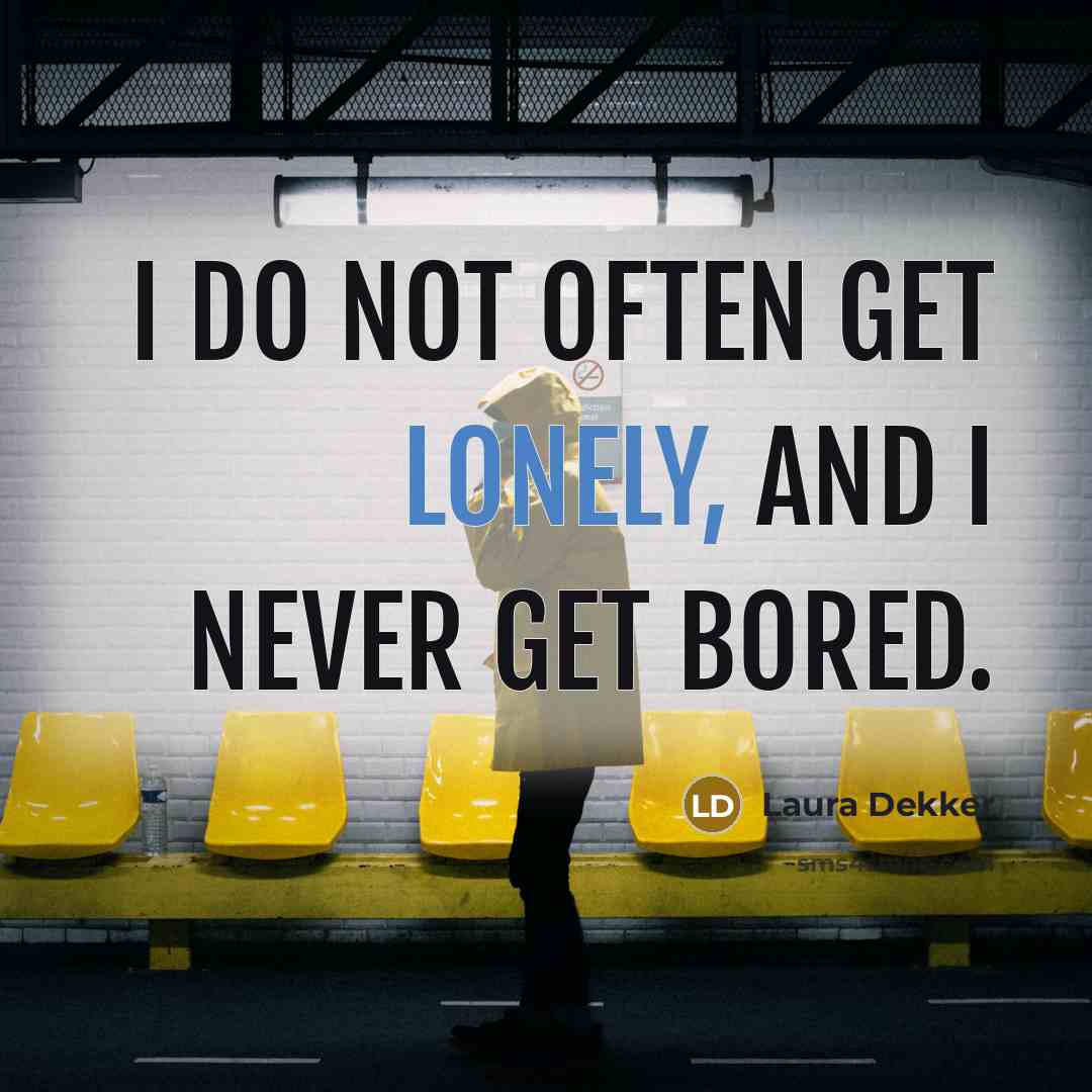 “I do not often get lonely, and I never get…” quote by Laura Dekker