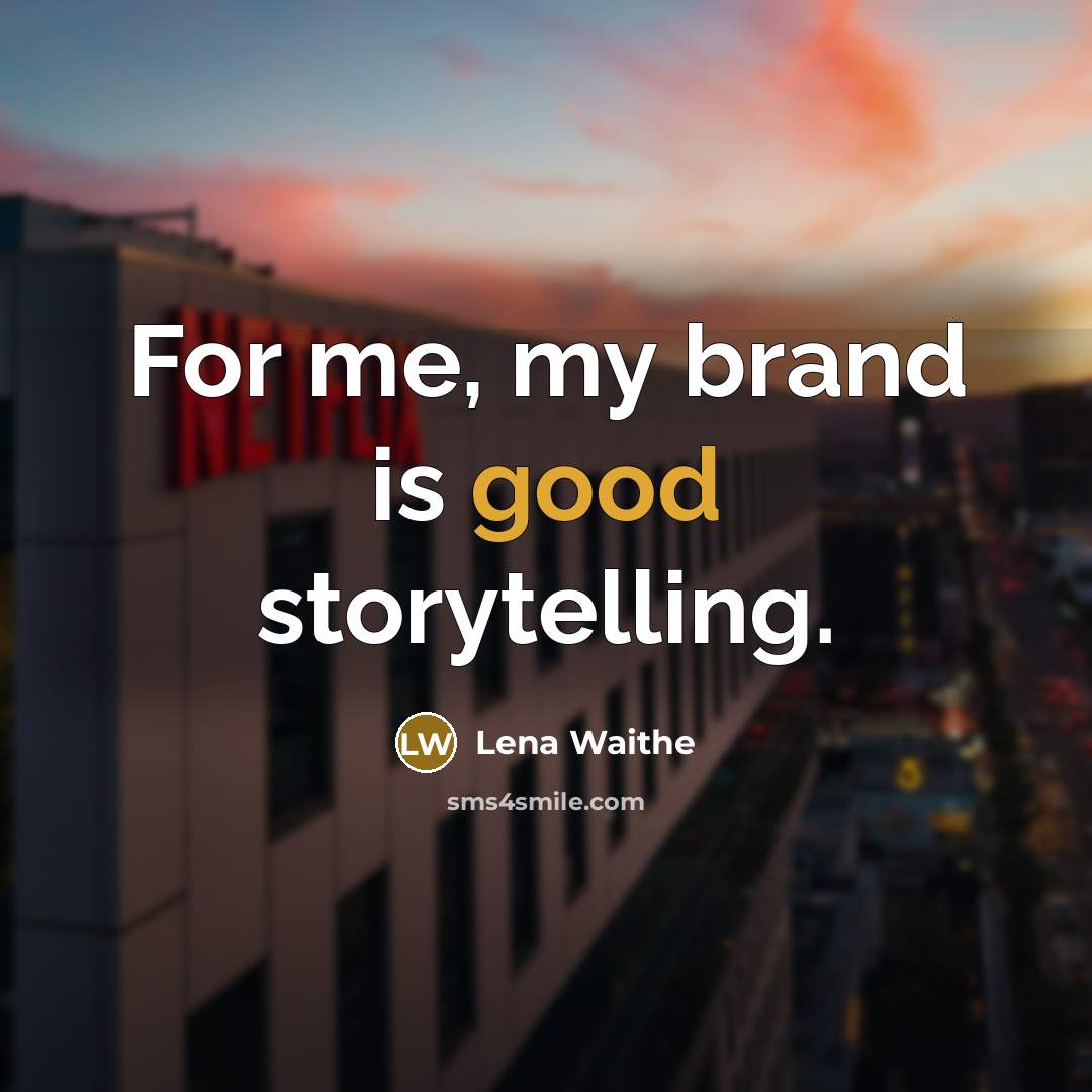 “For me, my brand is good storytelling.…” quote by Lena Waithe