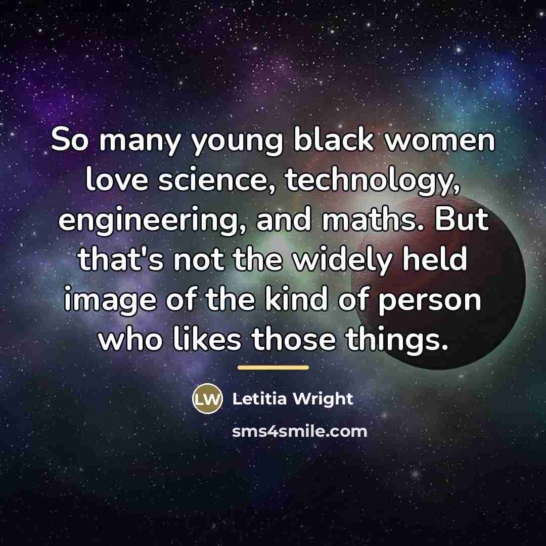 “So many young black women love science, technology, engineering, and…” quote by Letitia Wright